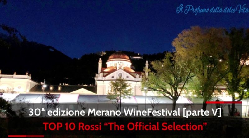PDV – [VIDEOPOST] 30ª edizione Merano WineFestival [parte V]: TOP 10 Rossi “The Official Selection”